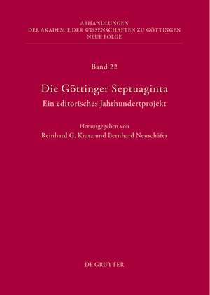 Die Göttinger Septuaginta: Ein editorisches Jahrhundertprojekt de Reinhard G. Kratz