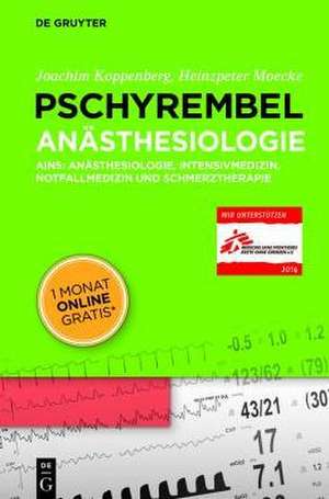 Pschyrembel Anästhesiologie: AINS: Anästhesiologie, Intensivmedizin, Notfallmedizin und Schmerztherapie de Joachim Koppenberg