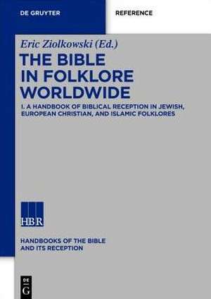 A Handbook of Biblical Reception in Jewish, European Christian, and Islamic Folklores: A Handbook of Biblical Reception in Jewish, European Christian, and Islamic Folklores de Eric Ziolkowski