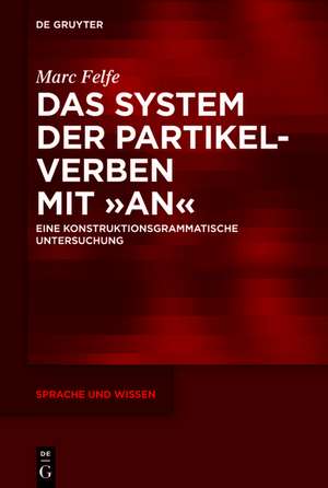 Das System der Partikelverben mit „an“: Eine konstruktionsgrammatische Untersuchung de Marc Felfe