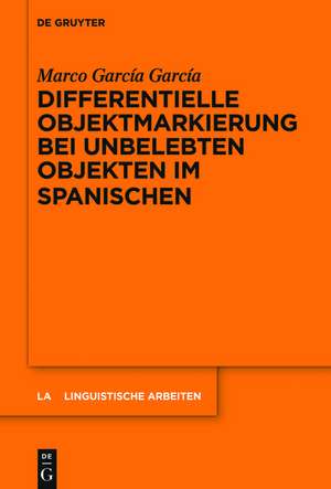 Differentielle Objektmarkierung bei unbelebten Objekten im Spanischen de Marco Garcia Garcia