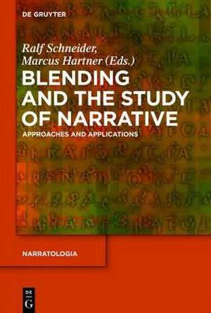 Blending and the Study of Narrative: Approaches and Applications de Ralf Schneider