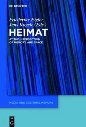 'Heimat': At the Intersection of Memory and Space de Friederike Eigler