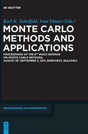 Monte Carlo Methods and Applications: Proceedings of the 8th IMACS Seminar on Monte Carlo Methods, August 29 – September 2, 2011, Borovets, Bulgaria de Enrique Alba