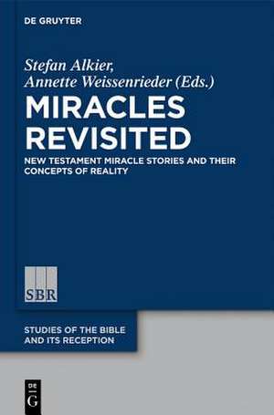 Miracles Revisited: New Testament Miracle Stories and their Concepts of Reality de Stefan Alkier