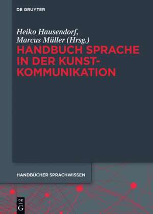 Handbuch Sprache in der Kunstkommunikation de Heiko Hausendorf