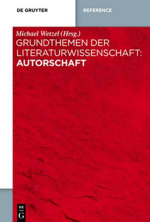 Grundthemen der Literaturwissenschaft: Autorschaft de Michael Wetzel