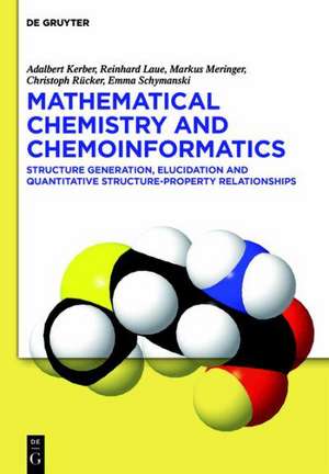 Mathematical Chemistry and Chemoinformatics: Structure Generation, Elucidation and Quantitative Structure-Property Relationships de Adalbert Kerber