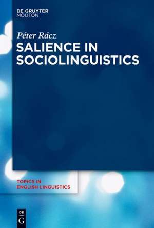 Salience in Sociolinguistics: A Quantitative Approach de Péter Rácz