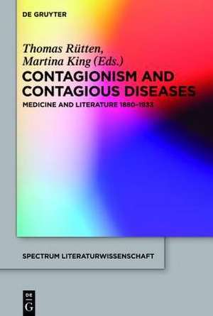 Contagionism and Contagious Diseases: Medicine and Literature 1880-1933 de Thomas Rütten