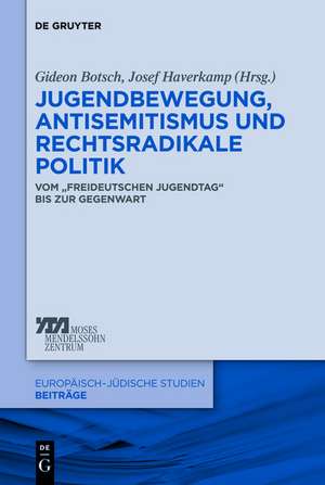 Jugendbewegung, Antisemitismus und rechtsradikale Politik: Vom „Freideutschen Jugendtag“ bis zur Gegenwart de Gideon Botsch