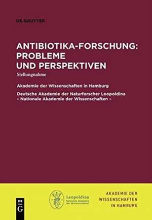 Antibiotika-Forschung: Probleme und Perspektiven: Stellungnahme de Akademie der Wissenschaften Hamburg