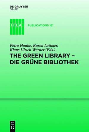 The Green Library - Die grüne Bibliothek: The challenge of environmental sustainability - Ökologische Nachhaltigkeit in der Praxis de Petra Hauke