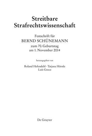 Festschrift für Bernd Schünemann zum 70. Geburtstag am 1. November 2014: Streitbare Strafrechtswissenschaft de Roland Hefendehl