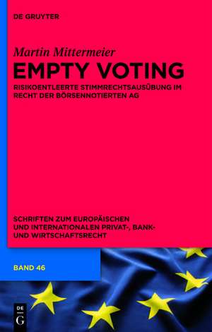 Empty Voting: Risikoentleerte Stimmrechtsausübung im Recht der börsennotierten Aktiengesellschaft de Martin Mittermeier