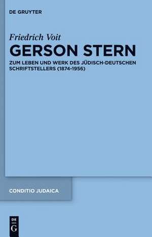 Gerson Stern: Zum Leben und Werk des jüdisch-deutschen Schriftstellers (1874–1956) de Friedrich Voit