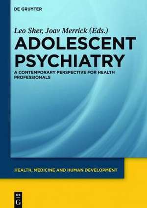Adolescent Psychiatry: A Contemporary Perspective for Health Professionals de Leo Sher