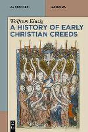 A History of Early Christian Creeds de Wolfram Kinzig