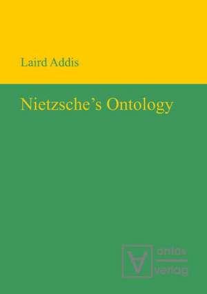 Nietzsche’s Ontology de Laird Addis