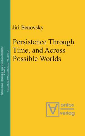 Persistence Through Time, and Across Possible Worlds de Jiri Benovsky