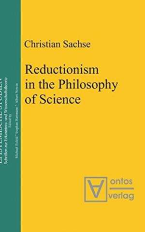 Reductionism in the Philosophy of Science de Christian Sachse