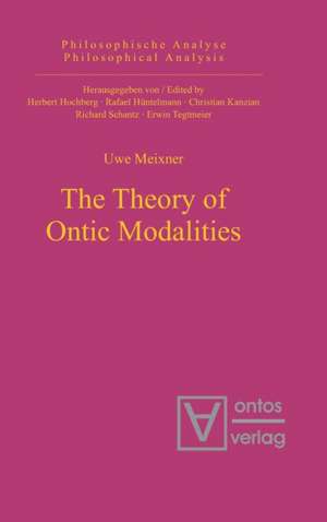 The Theory of Ontic Modalities de Uwe Meixner