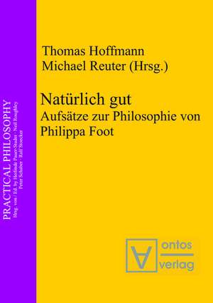 Natürlich gut: Aufsätze zur Philosophie von Philippa Foot de Thomas Hoffmann