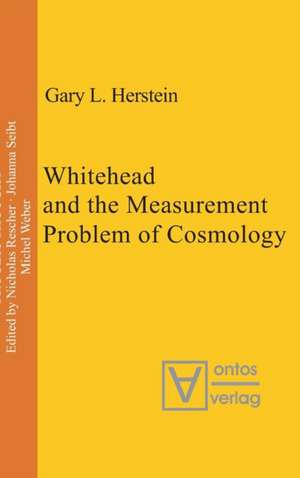 Whitehead and the Measurement Problem of Cosmology de Gary L. Herstein