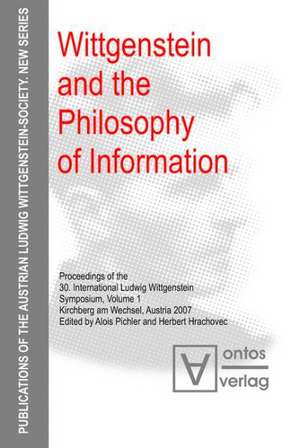 Wittgenstein and the Philosophy of Information: Proceedings of the 30th International Ludwig Wittgenstein-Symposium in Kirchberg, 2007 de Alois Pichler