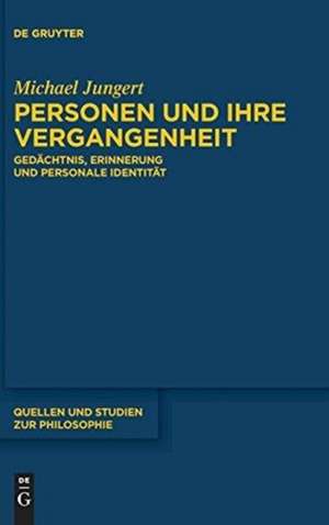 Personen und ihre Vergangenheit: Gedächtnis, Erinnerung und personale Identität de Michael Jungert