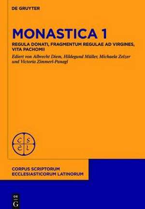 Monastica 1: Donati Regula, Pseudo-Columbani Regula monialium (frg.) de Victoria Zimmerl-Panagl