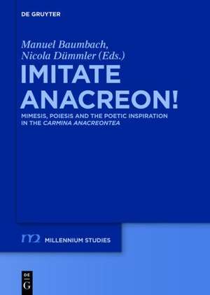 Imitate Anacreon!: Mimesis, Poiesis and the Poetic Inspiration in the Carmina Anacreontea de Manuel Baumbach