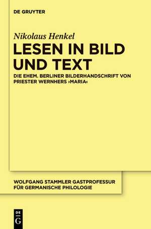 Lesen in Bild und Text: Die ehem. Berliner Bilderhandschrift von Priester Wernhers ,Maria´ de Nikolaus Henkel