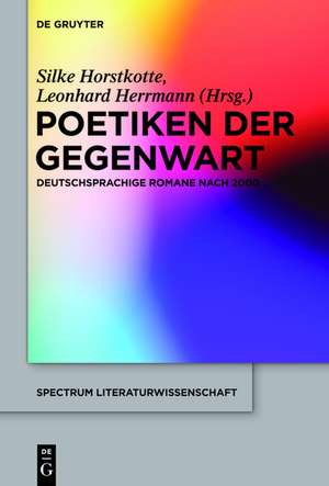 Poetiken der Gegenwart: Deutschsprachige Romane nach 2000 de Silke Horstkotte