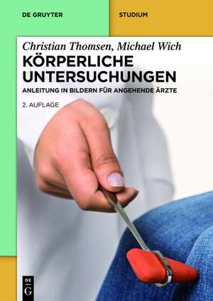 Körperliche Untersuchungen – Anleitung in Bildern für Studium und Praxis: Status praesens und Orthopädie de Christian Thomsen