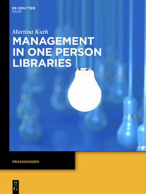 Praktisches Management in One Person Libraries de Martina Kuth