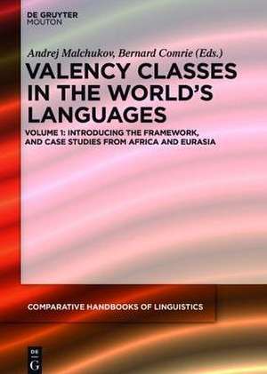 Valency Classes in the World’s Languages: Vol 1: Introducing the Framework, and Case Studies from Africa and Eurasia de Andrej Malchukov