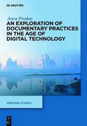 The Digital "Memory of the World": An Exploration of Documentary Practices in the Age of Digital Technology de Anca Claudia Prodan