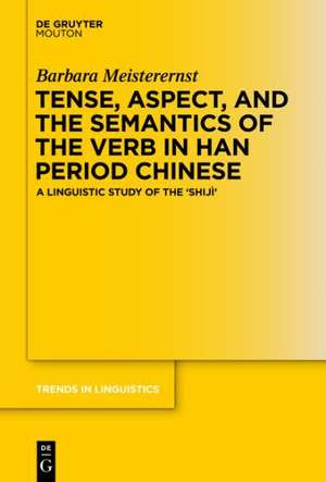 Tense and Aspect in Han Period Chinese: A Linguistic Analysis of the ‘Shijì’ de Barbara Meisterernst