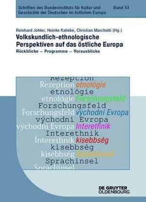 Volkskundlich-ethnologische Perspektiven auf das östliche Europa: Rückblicke - Programme - Vorausblicke de Reinhard Johler