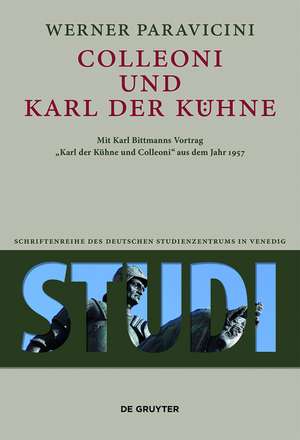 Colleoni und Karl der Kühne: Mit Karl Bittmanns Vortrag „Karl der Kühne und Colleoni“ aus dem Jahre 1957 de Werner Paravicini