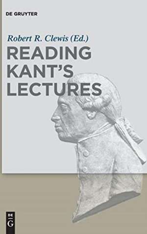 Reading Kant's Lectures de Robert R. Clewis