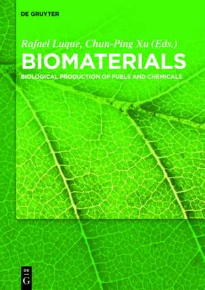 Biomaterials: Biological Production of Fuels and Chemicals de Rafael Luque
