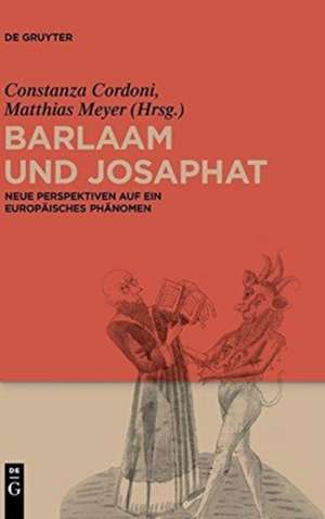 Barlaam und Josaphat: Neue Perspektiven auf ein europäisches Phänomen de Matthias Meyer