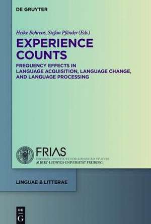 Experience Counts: Frequency Effects in Language: Frequency Effects in Language Acquisition, Language Change, and Language Processing de Heike Behrens