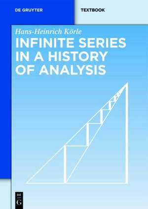 Infinite Series in a History of Analysis: Stages up to the Verge of Summability de Hans-Heinrich Körle