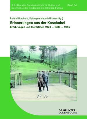 Erinnerungen aus der Kaschubei: Erfahrungen und Identitäten 1920 – 1939 – 1945 de Roland Borchers