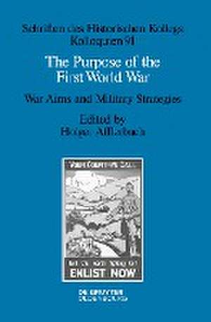 The Purpose of the First World War: War Aims and Military Strategies de Holger Afflerbach