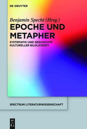 Epoche und Metapher: Systematik und Geschichte kultureller Bildlichkeit de Benjamin Specht