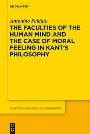 The Faculties of the Human Mind and the Case of Moral Feeling in Kant’s Philosophy de Antonino Falduto